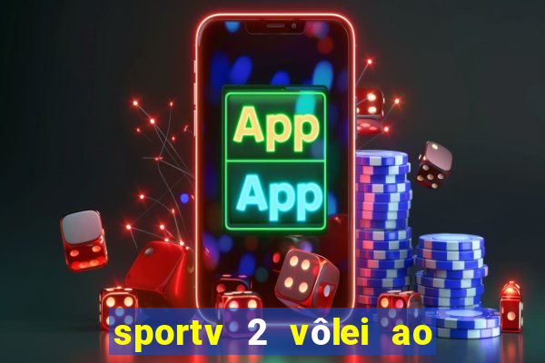 sportv 2 vôlei ao vivo online grátis